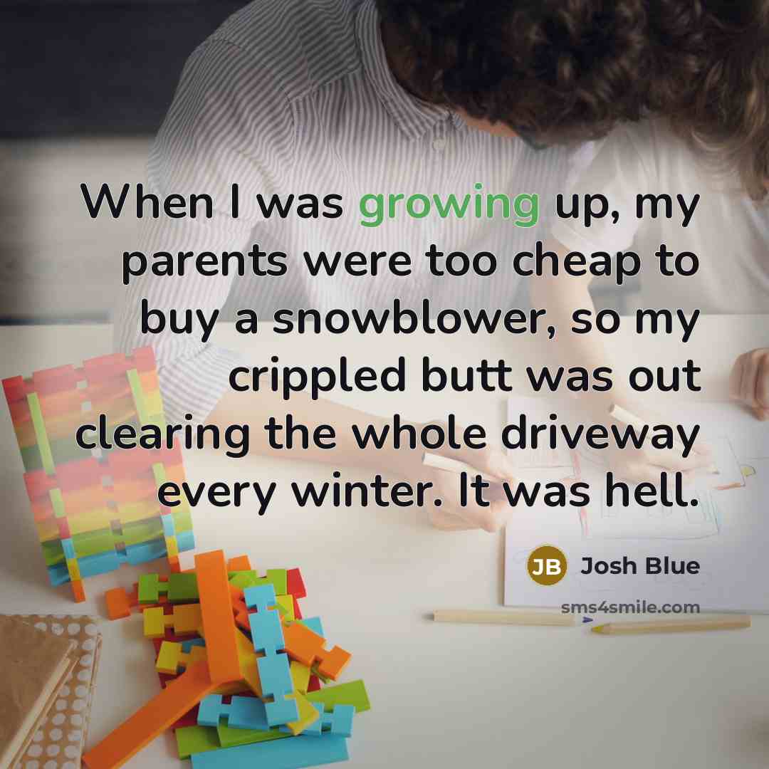“When I was growing up, my parents were too cheap…” quote by Josh Blue