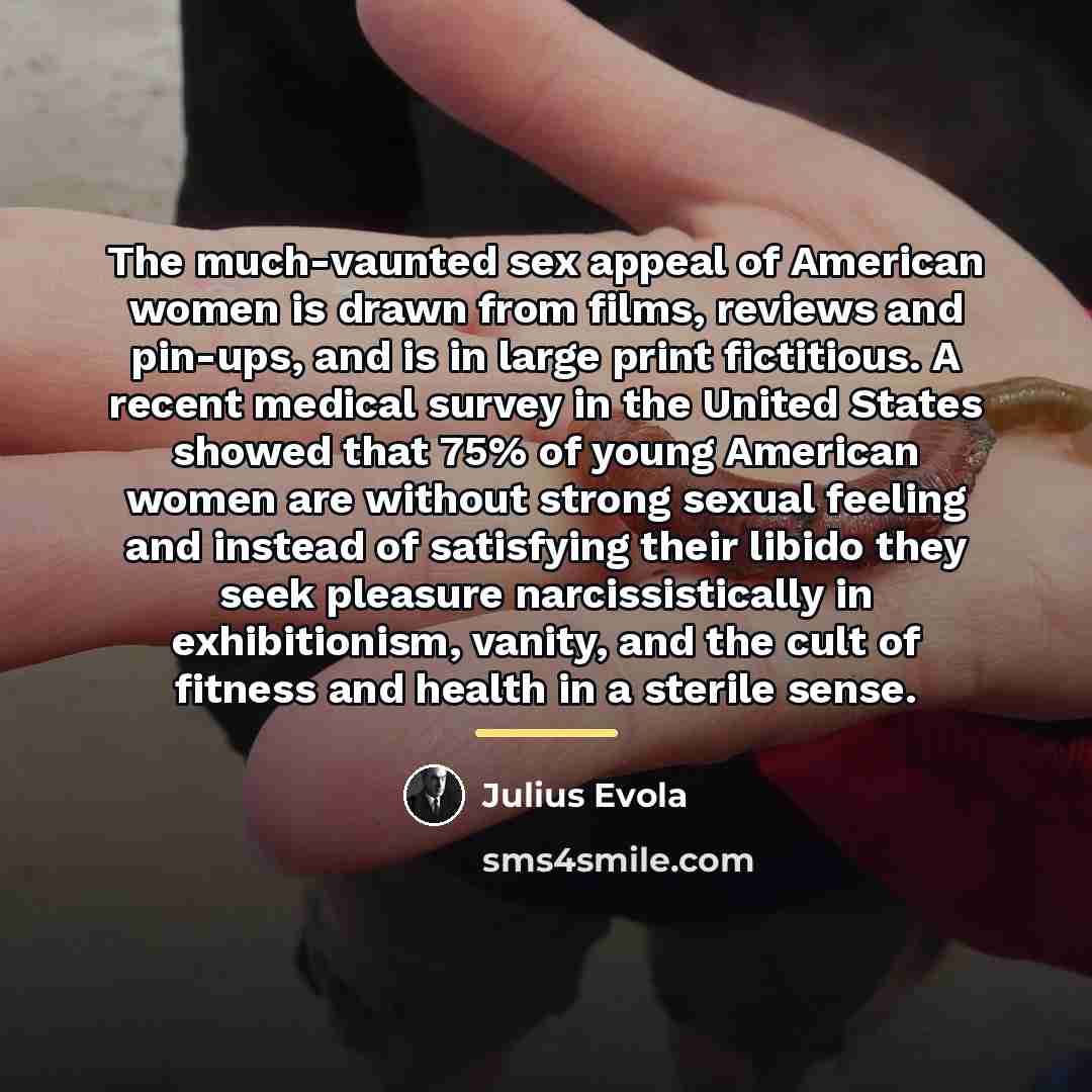 “The much-vaunted sex appeal of American women is drawn from…” quote by Julius Evola