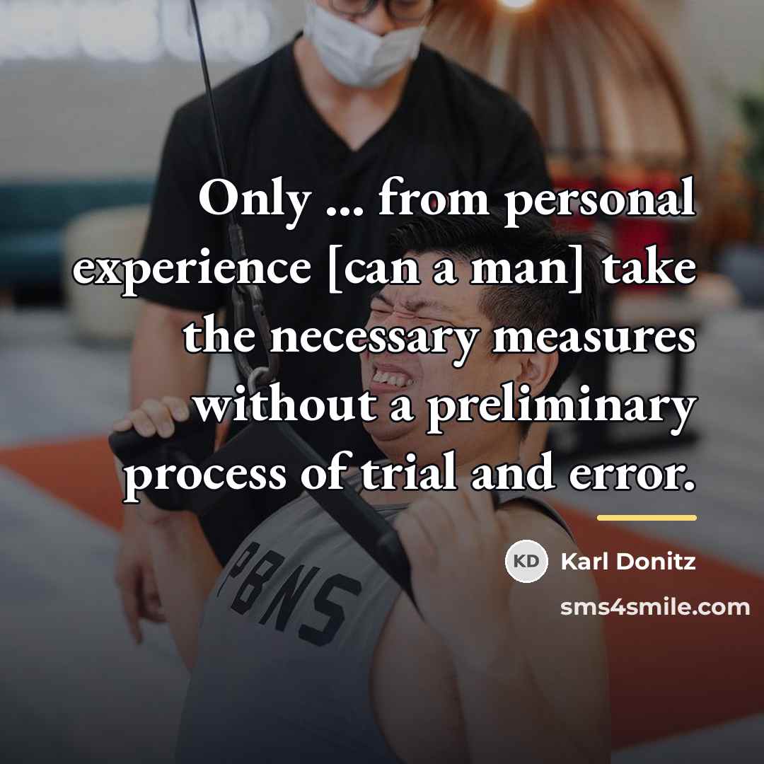 “Only ... from personal experience [can a man] take the…” quote by Karl Donitz