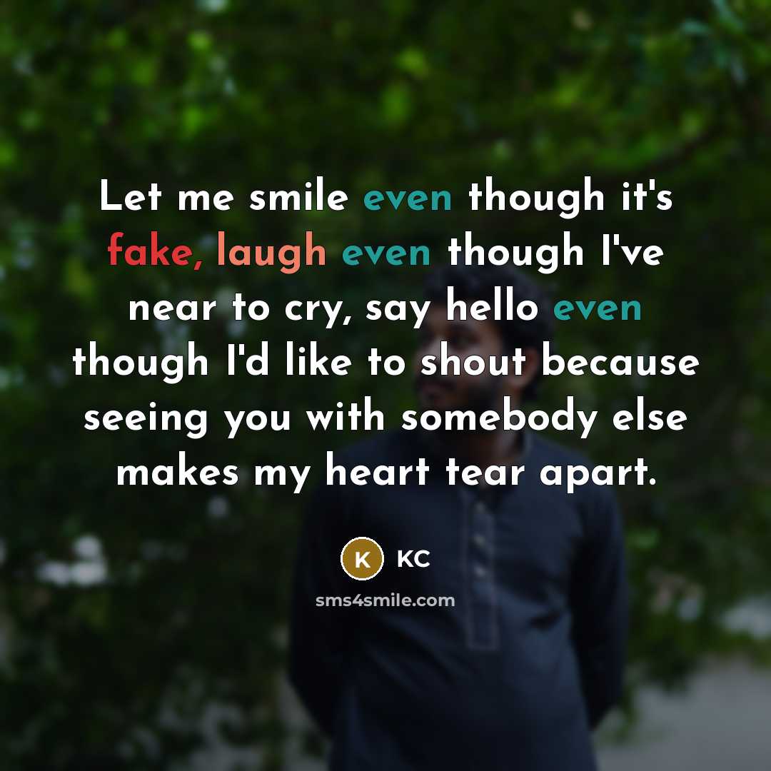 “Let me smile even though it's fake, laugh even though…” quote by KC