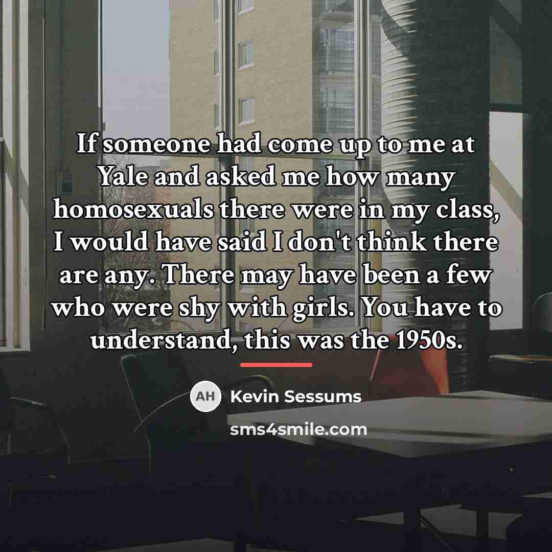 “If someone had come up to me at Yale and…” quote by Kevin Sessums