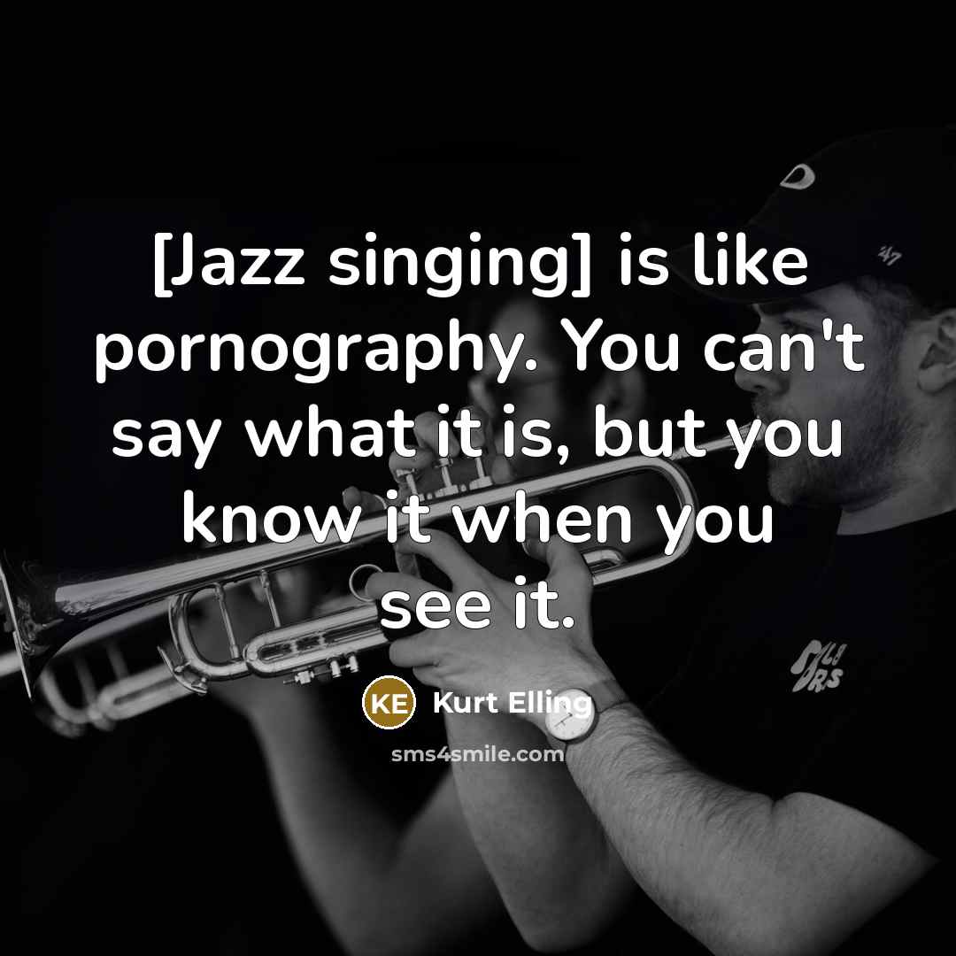 “[Jazz singing] is like pornography. You can't say what it…” quote by Kurt Elling