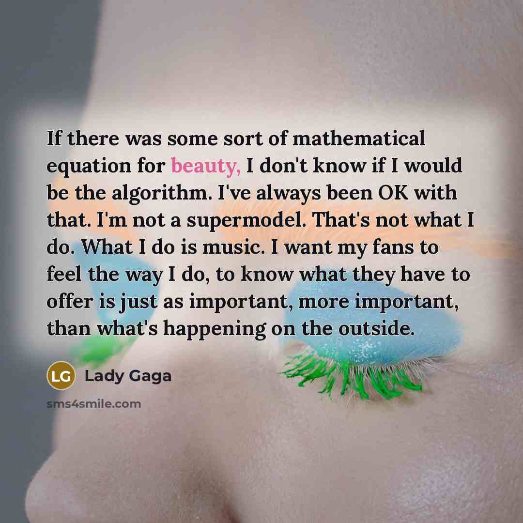 “If there was some sort of mathematical equation for beauty,…” quote by Lady Gaga