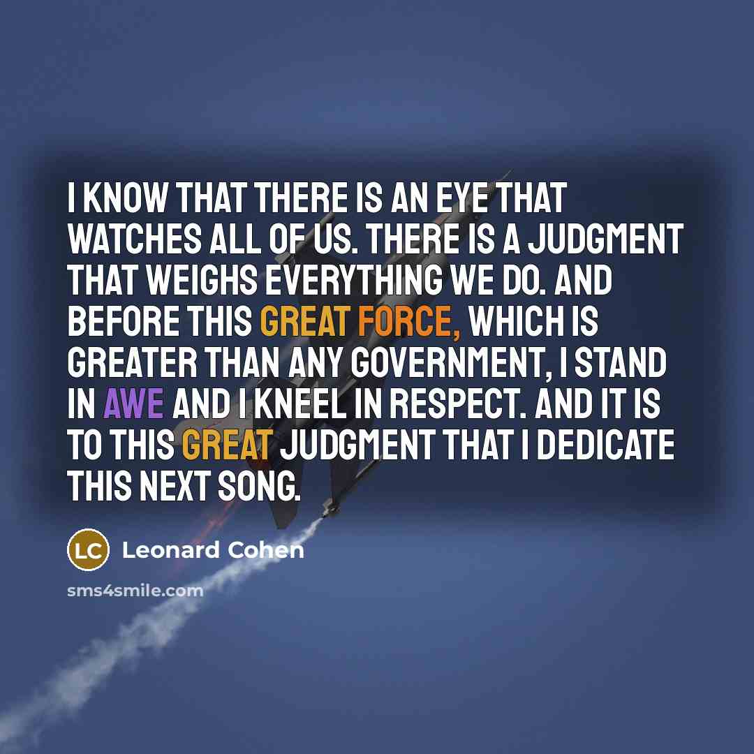 “I know that there is an eye that watches all…” quote by Leonard Cohen