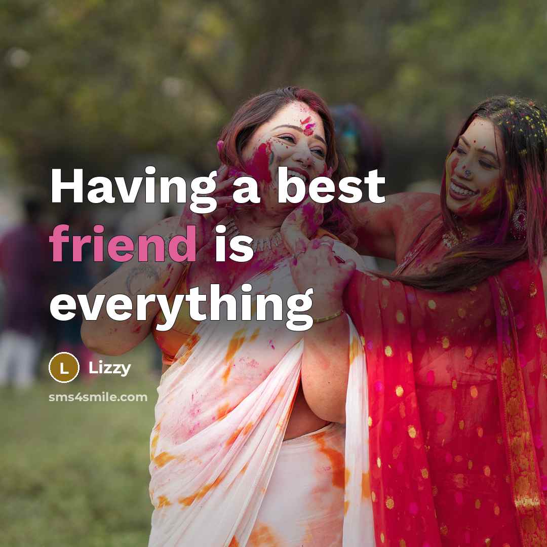 “Having a best friend is everything…” quote by Lizzy