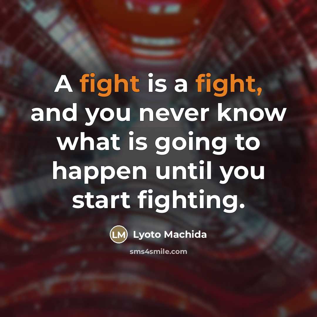 “A fight is a fight, and you never know what…” quote by Lyoto Machida