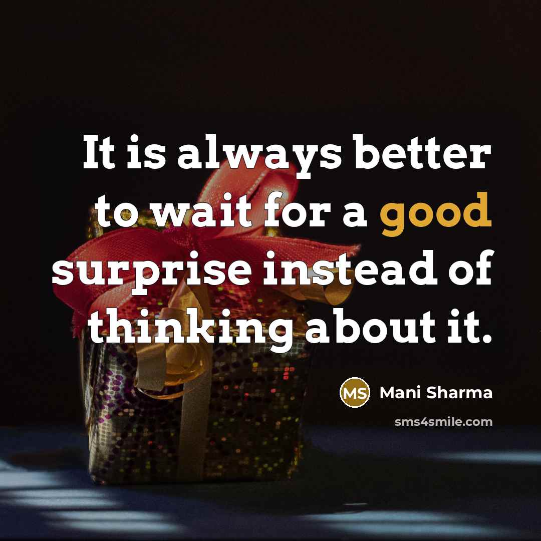 “It is always better to wait for a good surprise…” quote by Mani Sharma
