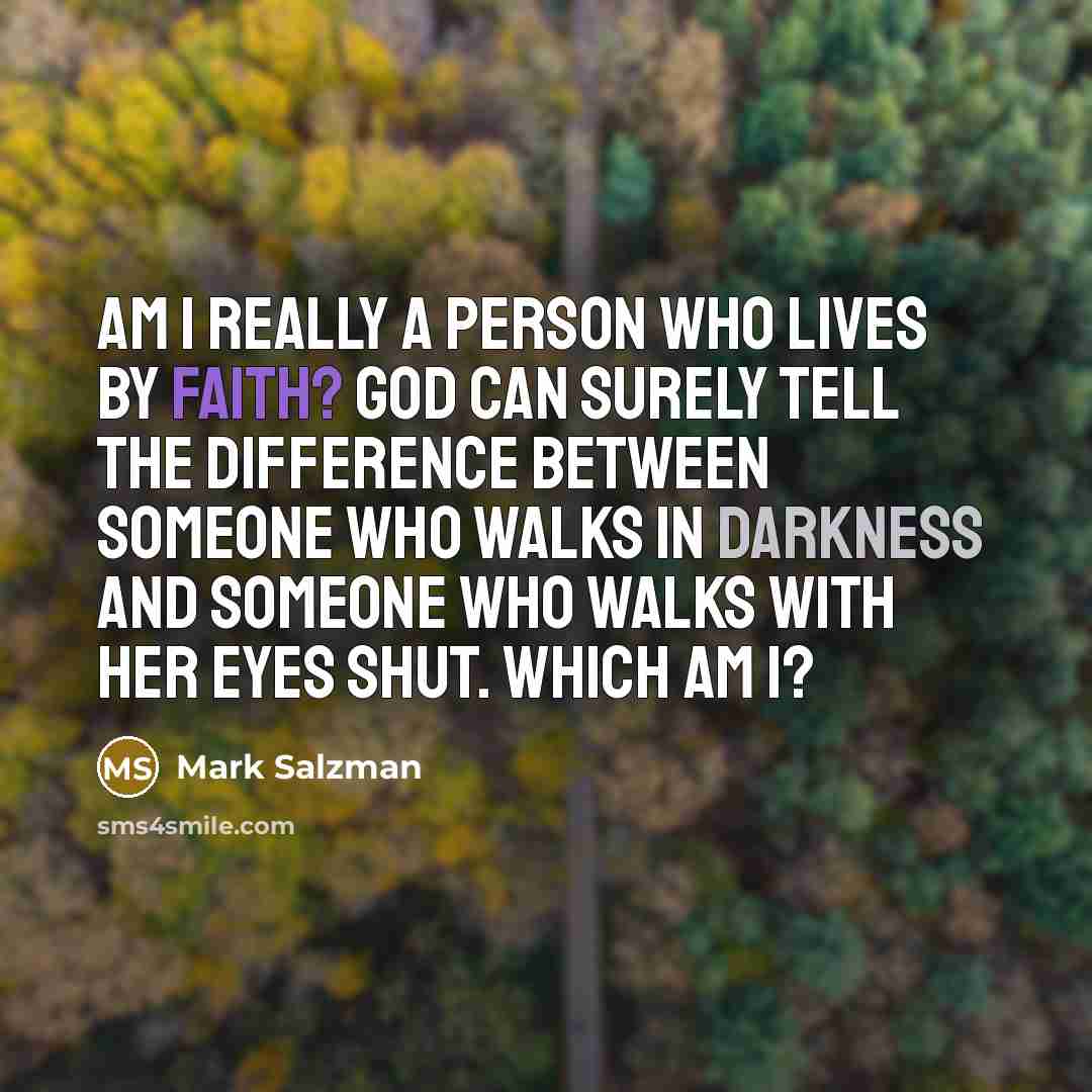 “Am I really a person who lives by faith? God…” quote by Mark Salzman