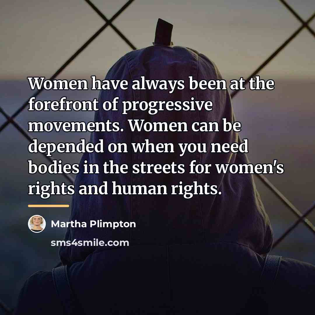 “Women have always been at the forefront of progressive movements.…” quote by Martha Plimpton
