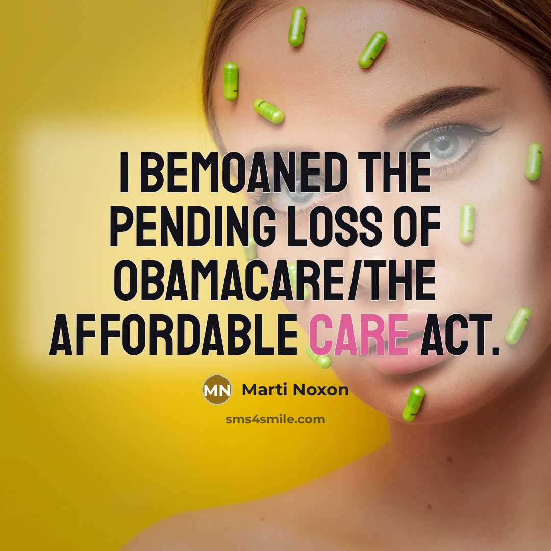 “I bemoaned the pending loss of Obamacare/the Affordable Care Act.…” quote by Marti Noxon