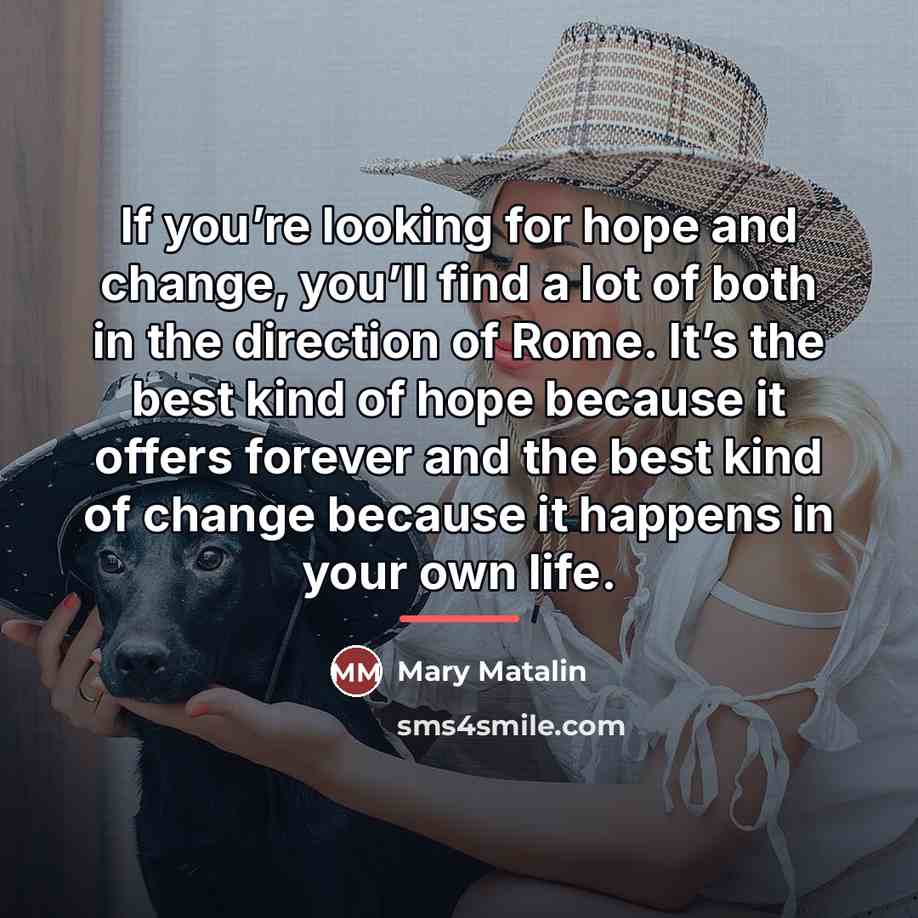 “If you’re looking for hope and change, you’ll find a…” quote by Mary Matalin