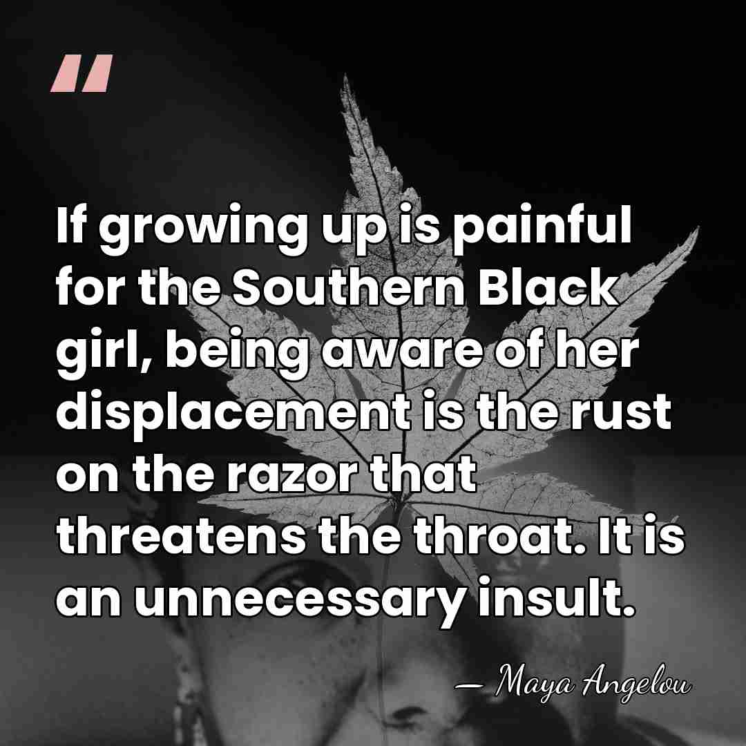 If growing up is painful for the Southern Black girl, being aware&hellip; - Maya Angelou