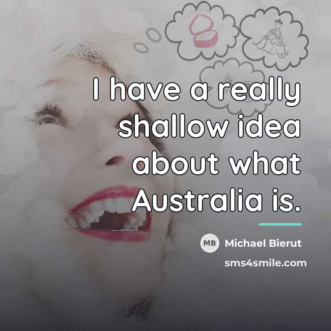“I have a really shallow idea about what Australia is.…” quote by Michael Bierut