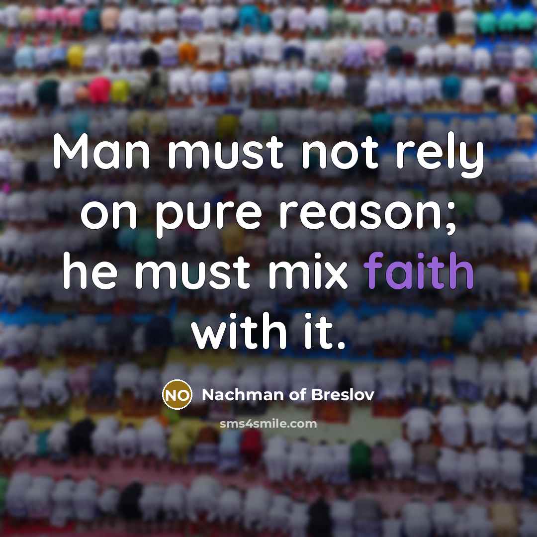 “Man must not rely on pure reason; he must mix…” quote by Nachman of Breslov