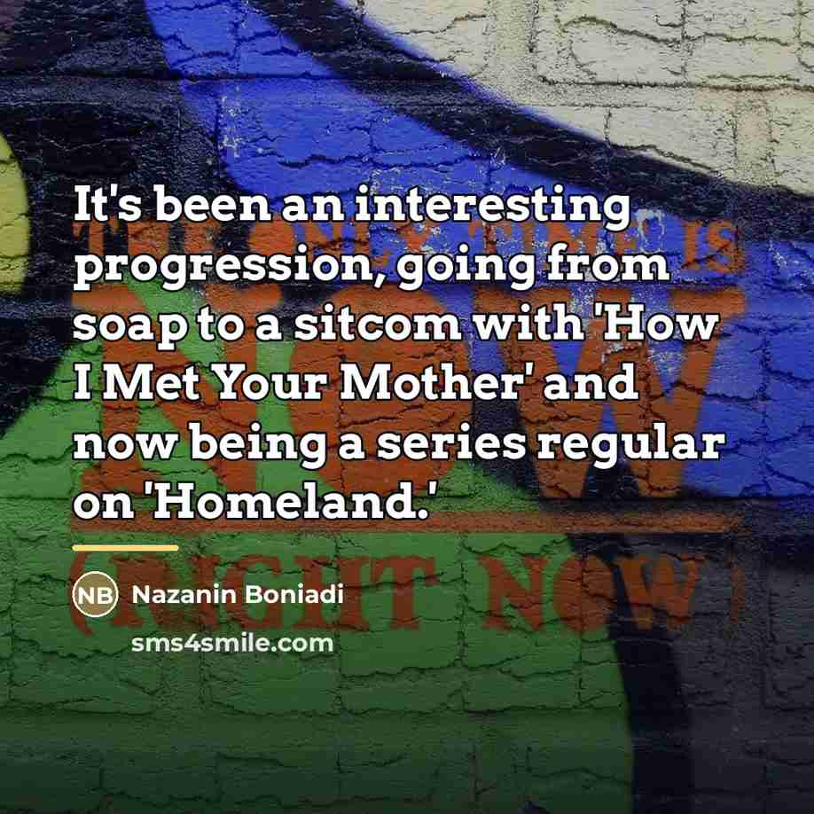 “It's been an interesting progression, going from soap to a…” quote by Nazanin Boniadi
