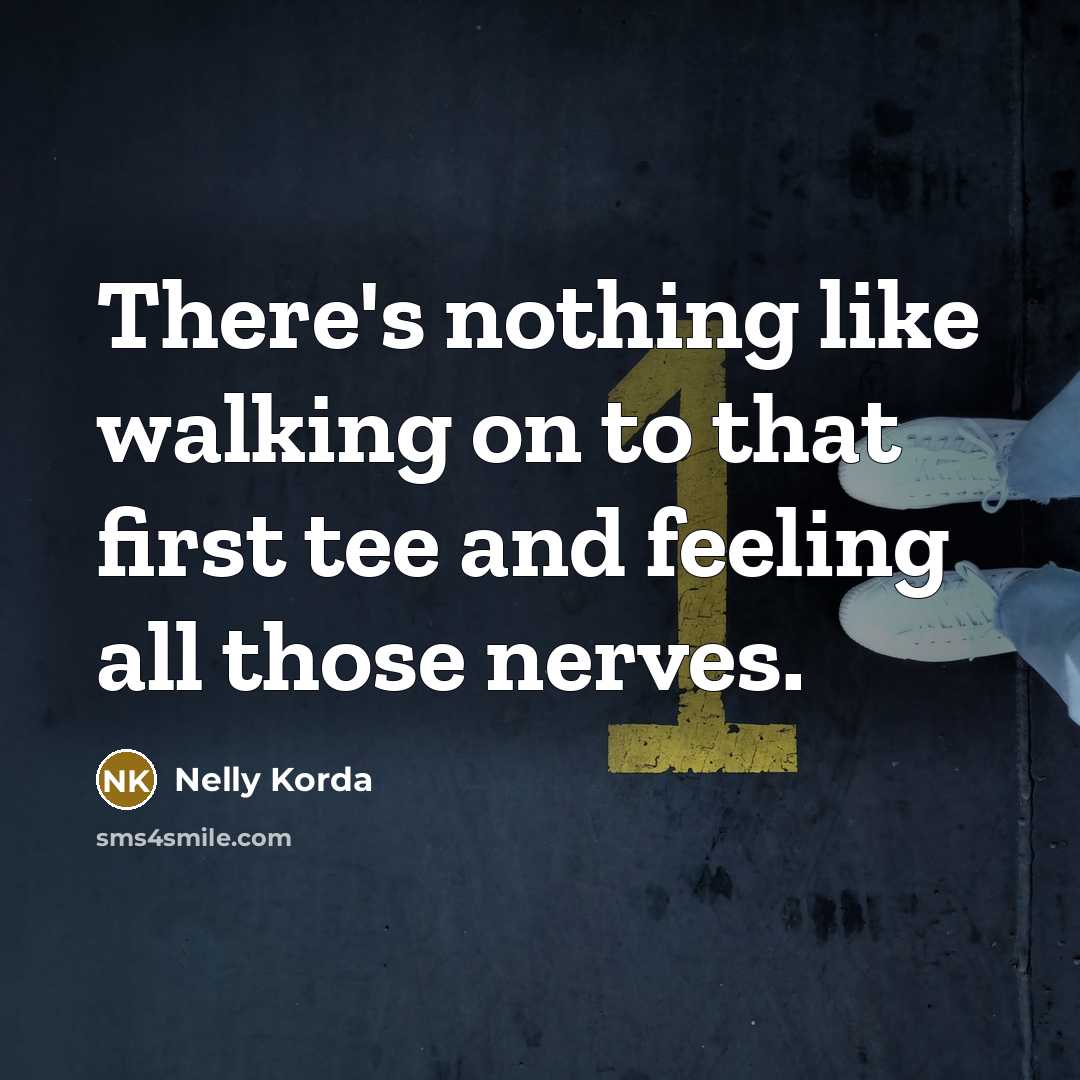“There's nothing like walking on to that first tee and…” quote by Nelly Korda
