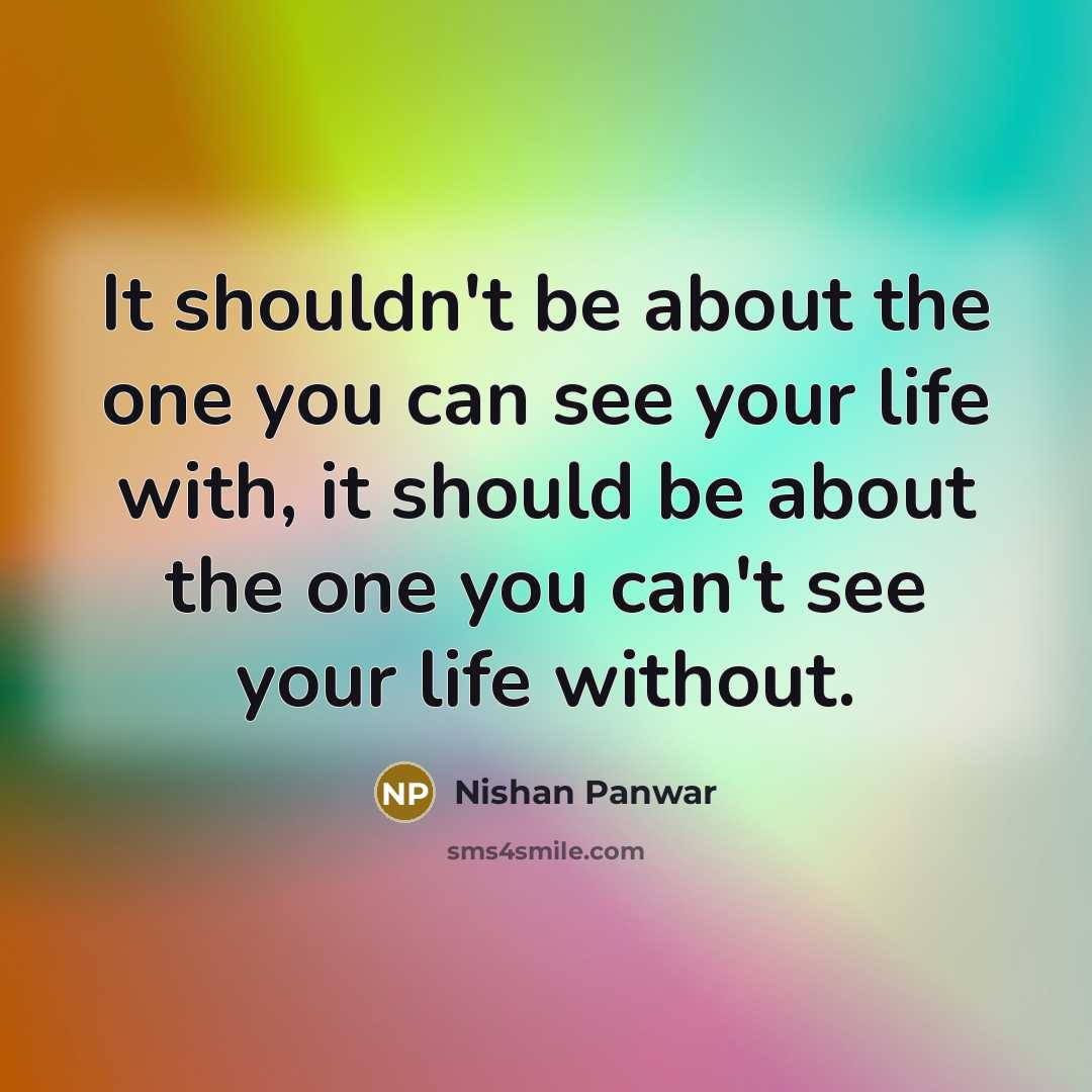 “It shouldn't be about the one you can see your…” quote by Nishan Panwar