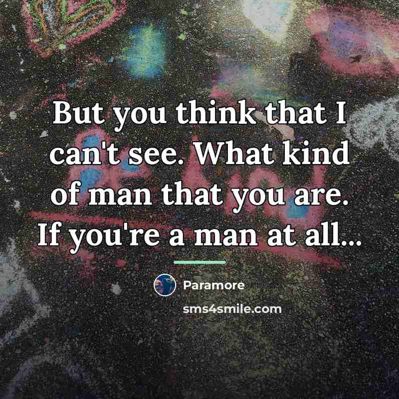“But you think that I can't see. What kind of…” quote by Paramore