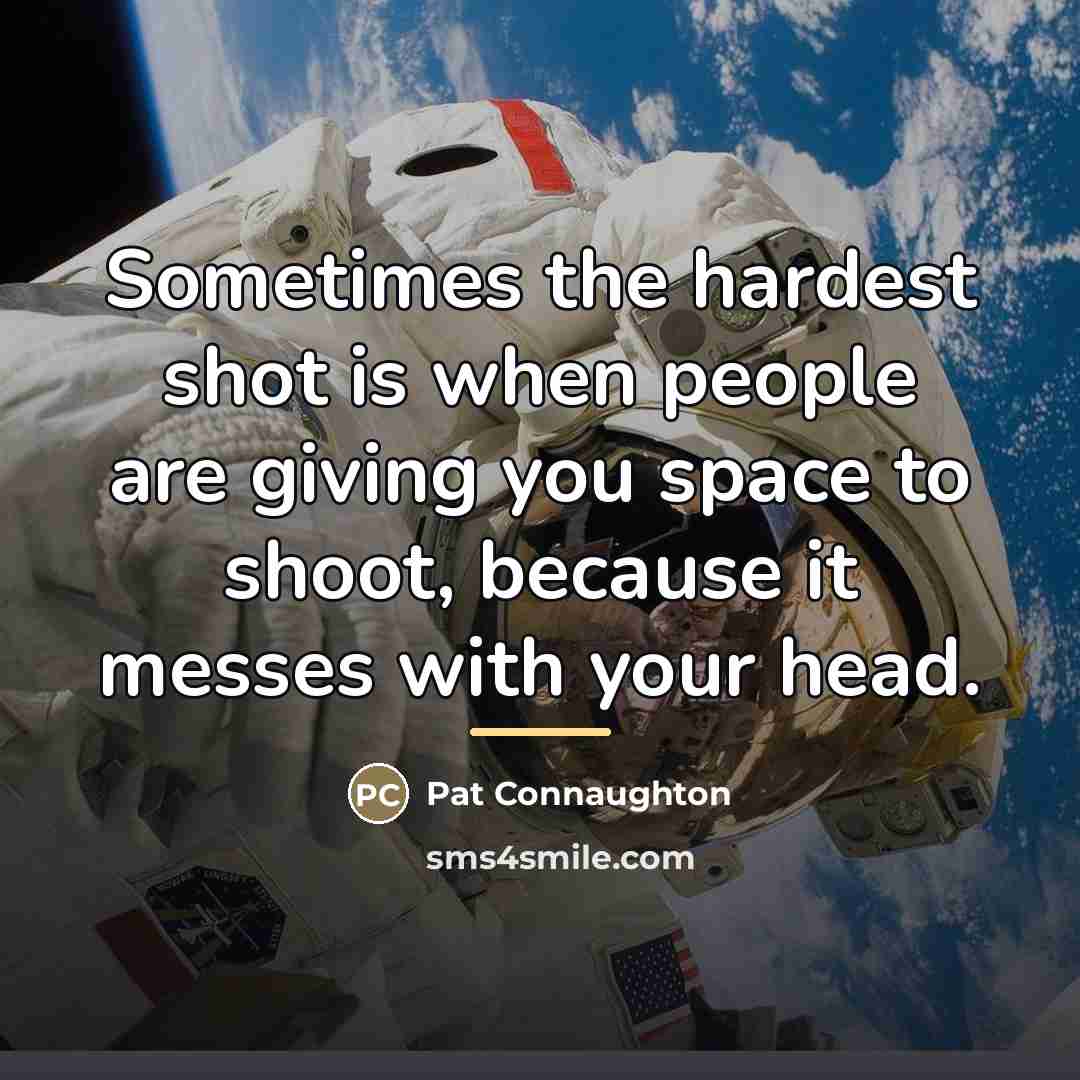 “Sometimes the hardest shot is when people are giving you…” quote by Pat Connaughton