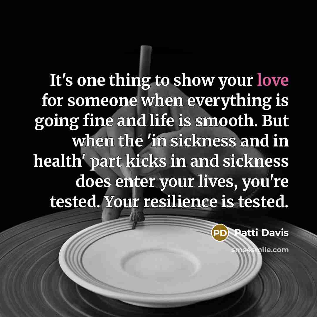 “It's one thing to show your love for someone when…” quote by Patti Davis