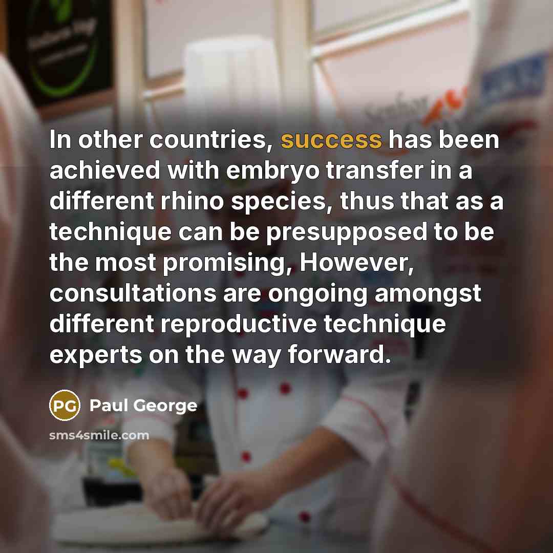 “In other countries, success has been achieved with embryo transfer…” quote by Paul George