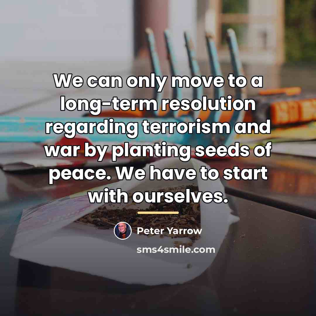 “We can only move to a long-term resolution regarding terrorism…” quote by Peter Yarrow