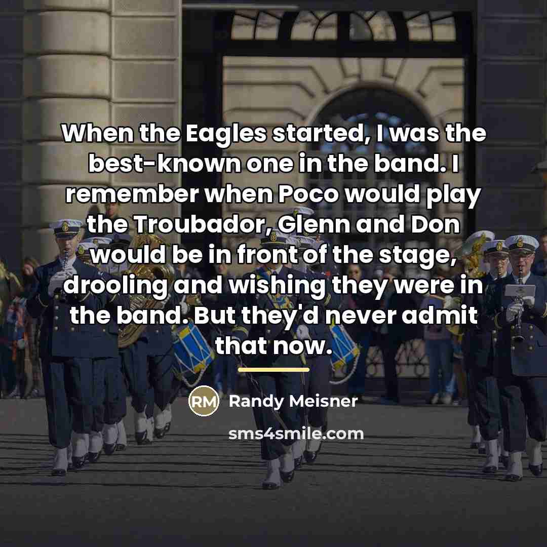 “When the Eagles started, I was the best-known one in…” quote by Randy Meisner