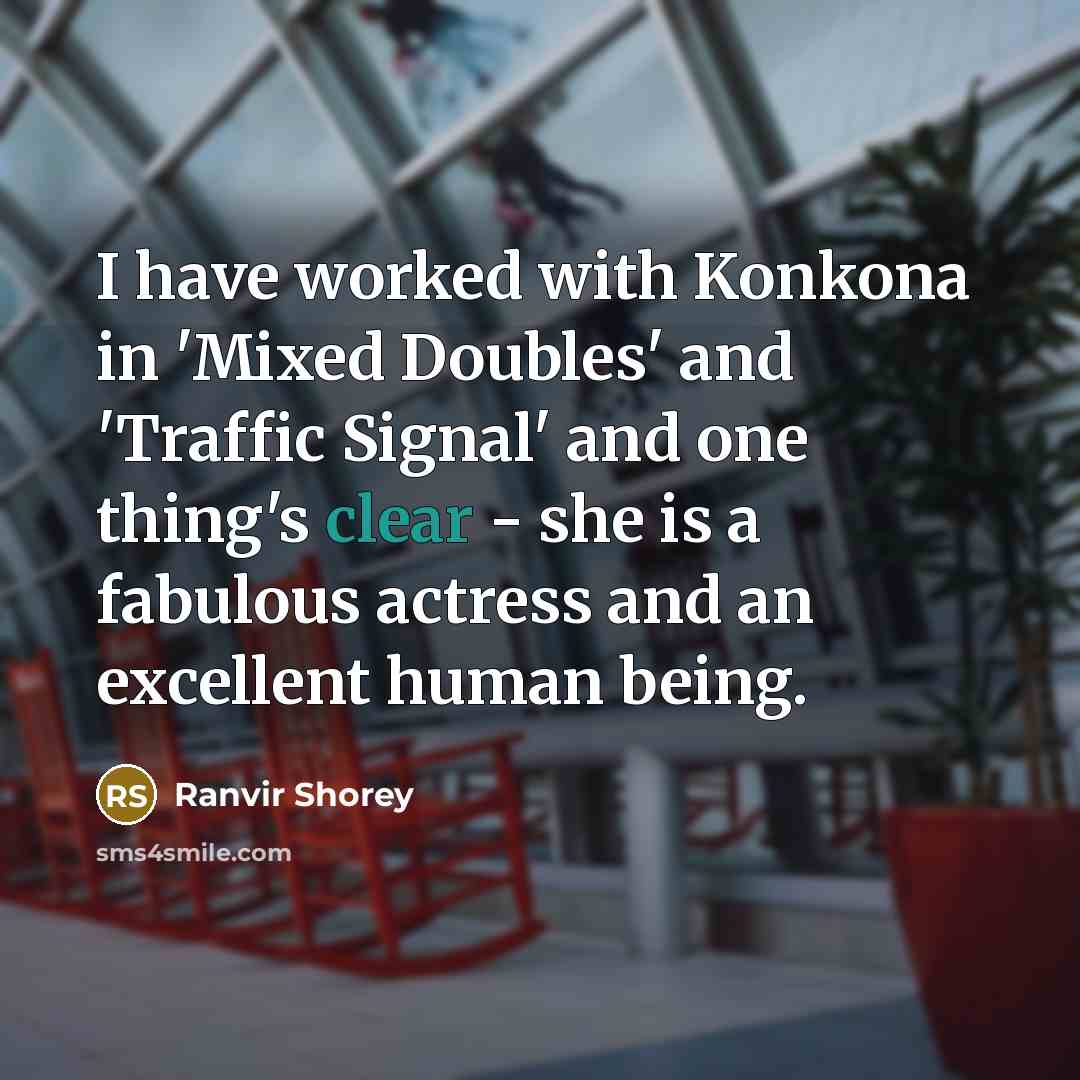 “I have worked with Konkona in 'Mixed Doubles' and 'Traffic…” quote by Ranvir Shorey