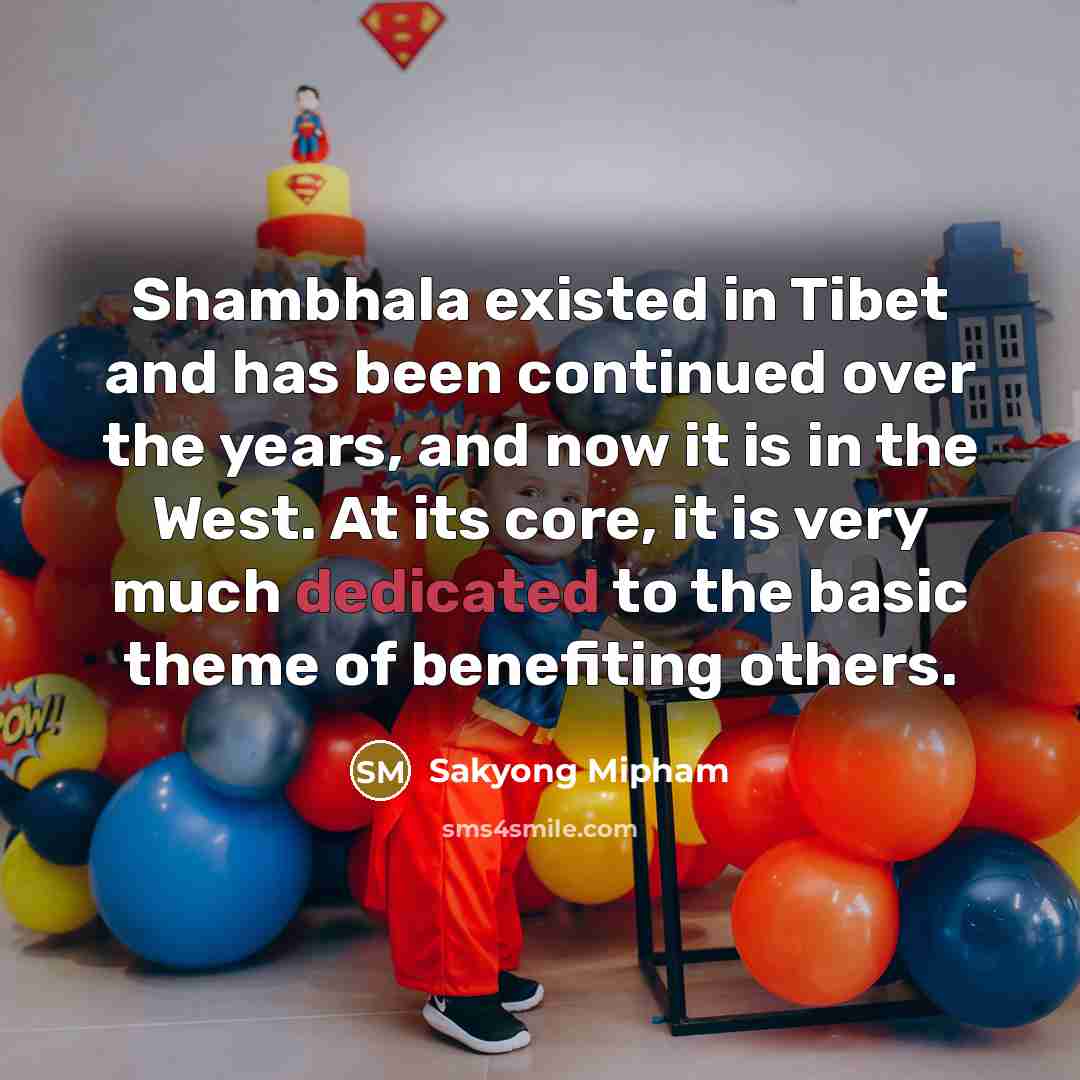 “Shambhala existed in Tibet and has been continued over the…” quote by Sakyong Mipham