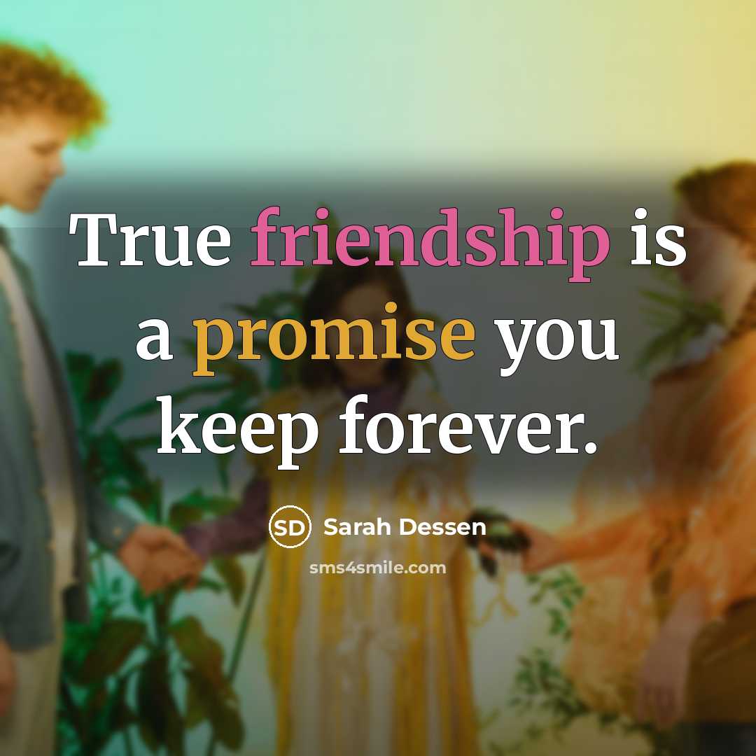 “True friendship is a promise you keep forever.…” quote by Sarah Dessen
