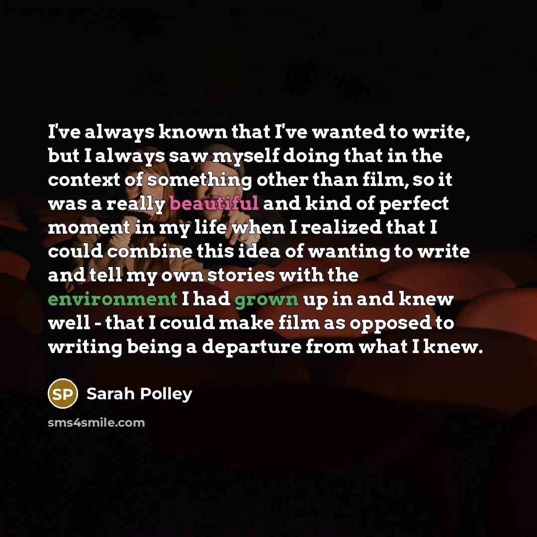 “I've always known that I've wanted to write, but I…” quote by Sarah Polley
