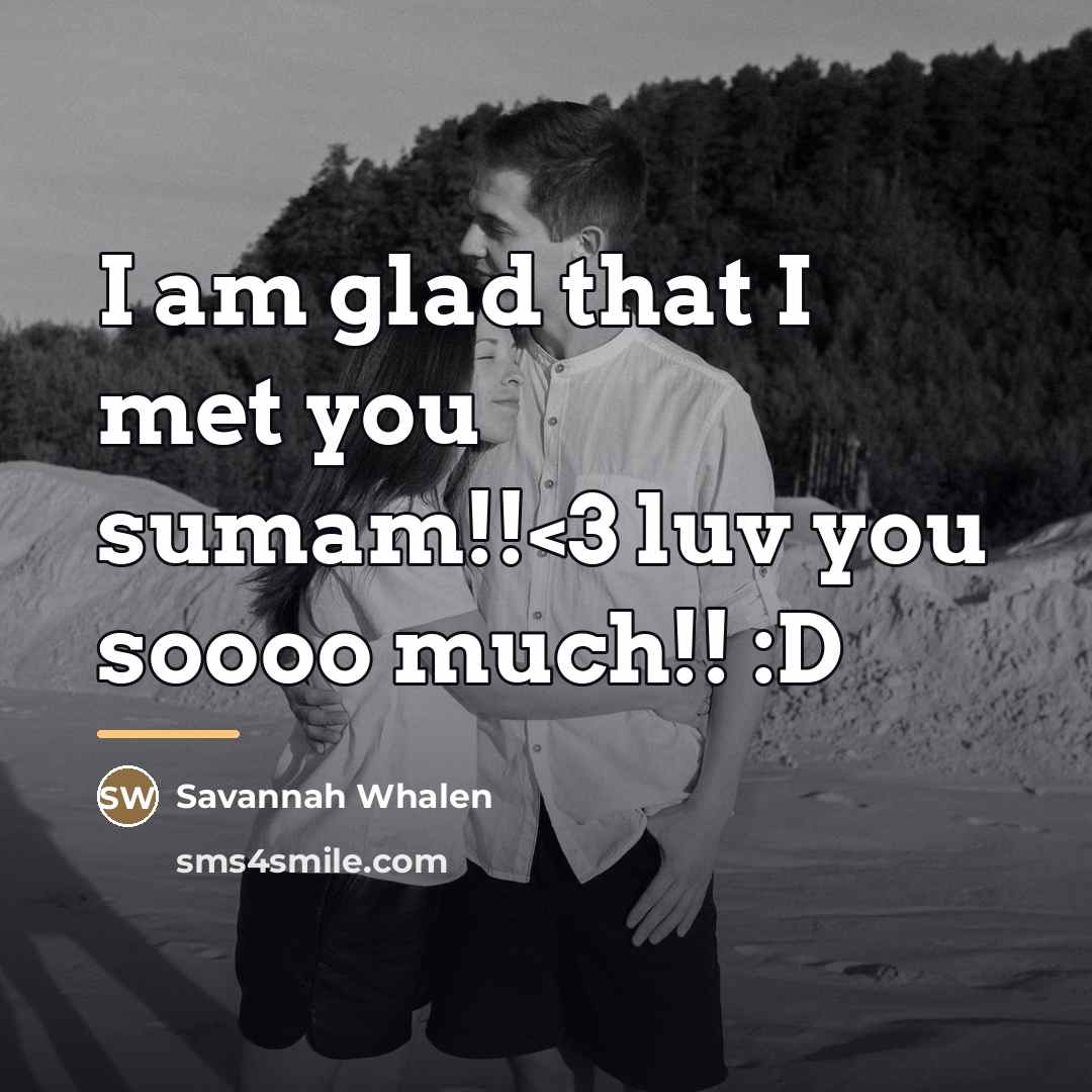 “I am glad that I met you sumam!!…” quote by Savannah Whalen