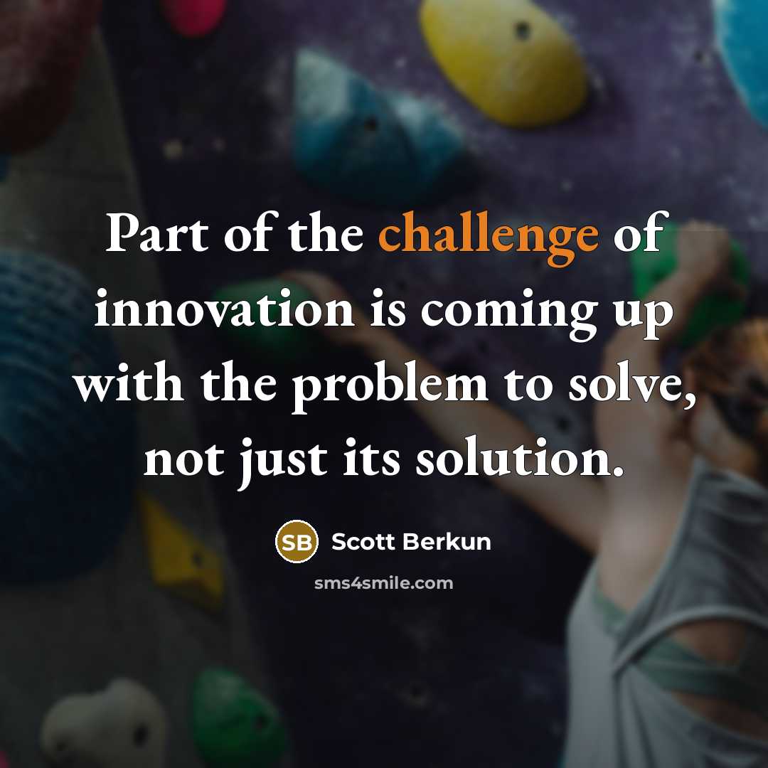 “Part of the challenge of innovation is coming up with…” quote by Scott Berkun