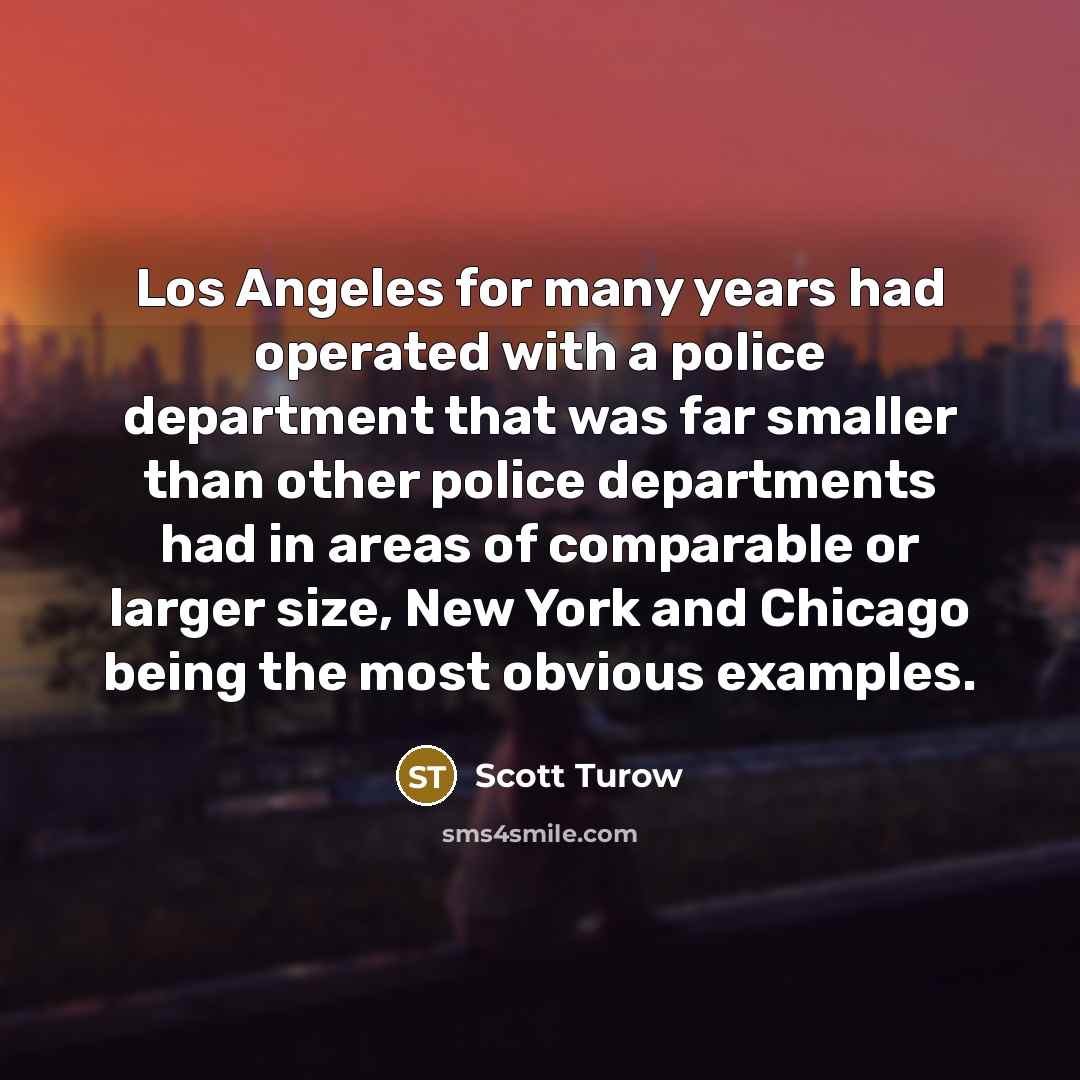 “Los Angeles for many years had operated with a police…” quote by Scott Turow