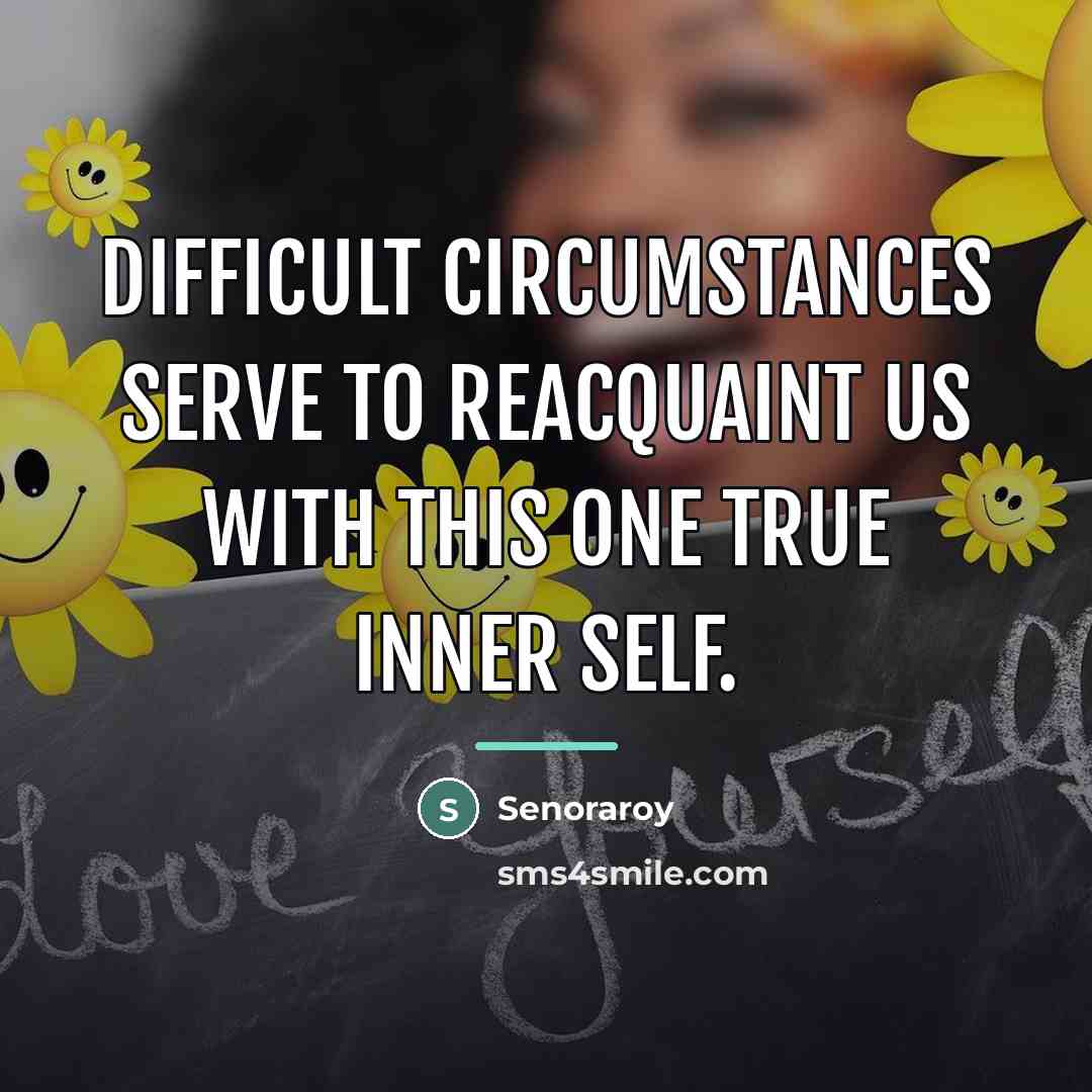 “Difficult circumstances serve to reacquaint us with this One True…” quote by Senoraroy