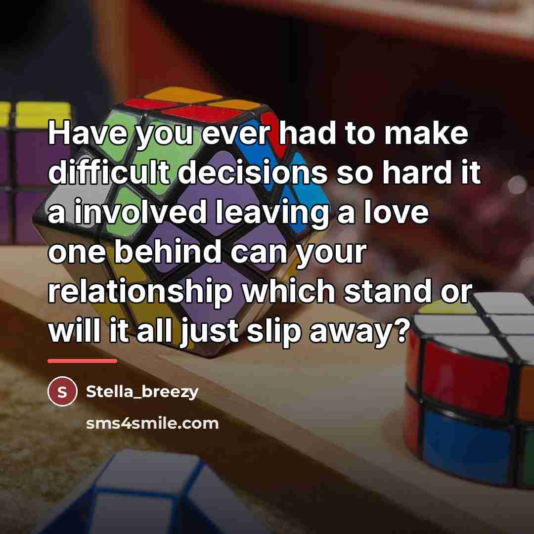 “Have you ever had to make difficult decisions so hard…” quote by Stella_breezy