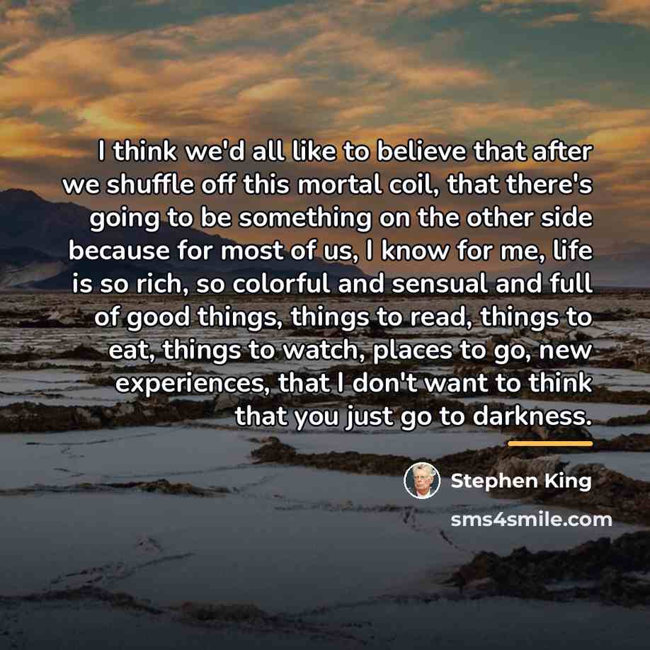 “I think we'd all like to believe that after we…” quote by Stephen King