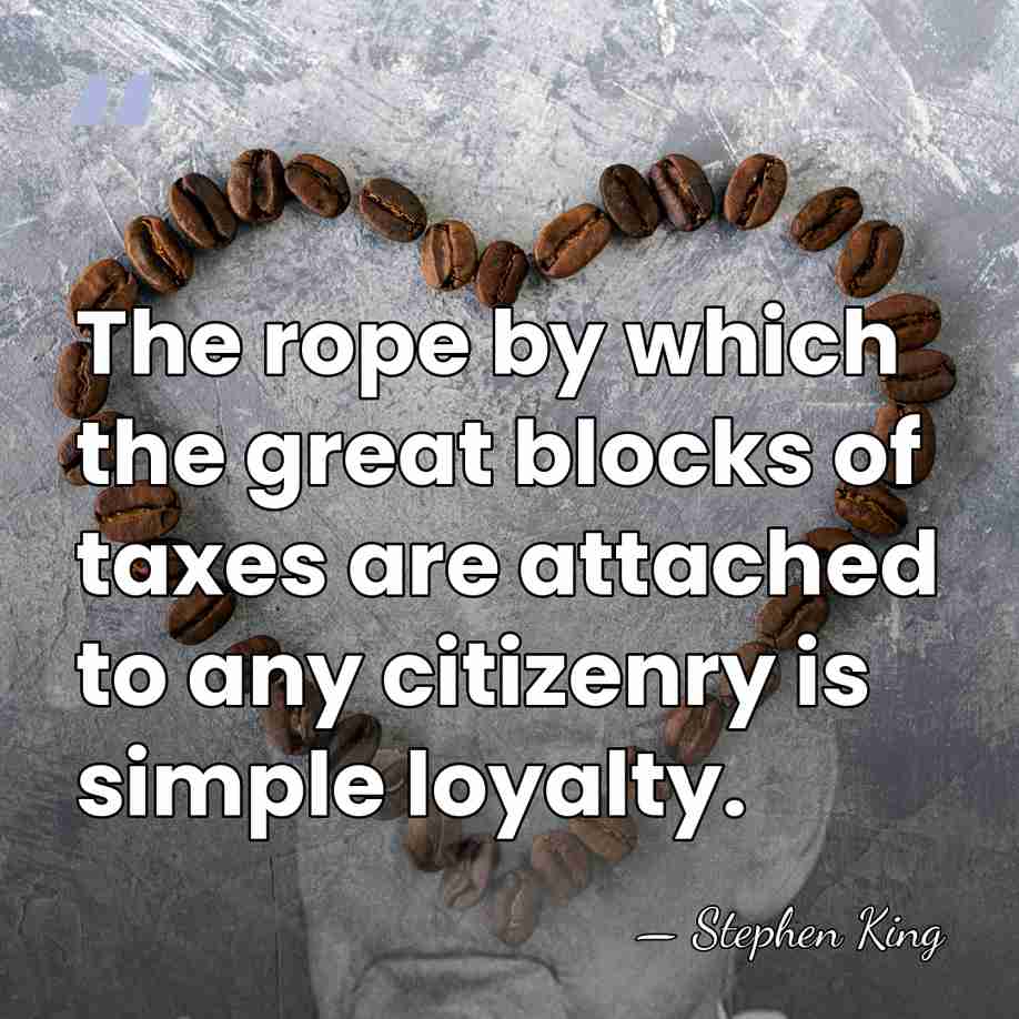 The rope by which the great blocks of taxes are attached to&hellip; - Stephen King