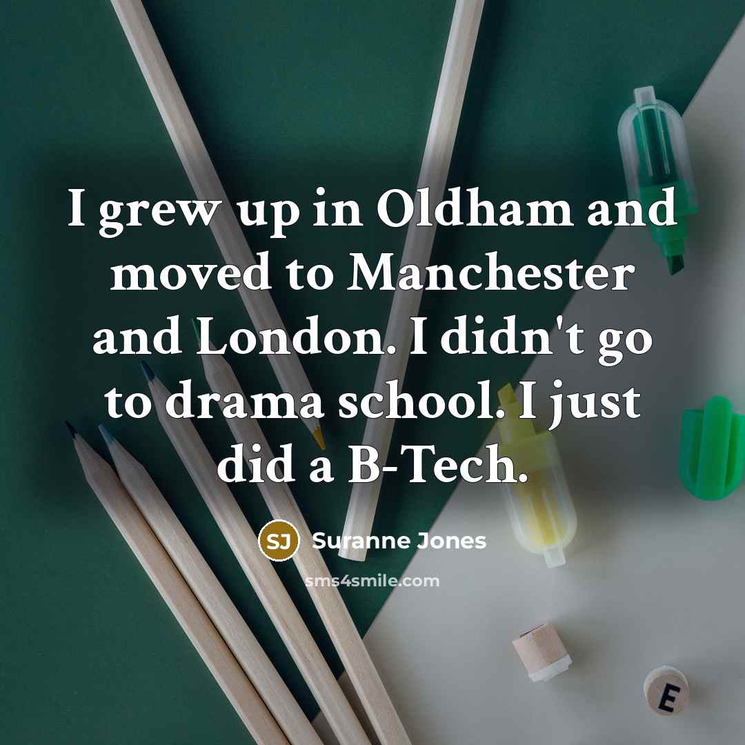 “I grew up in Oldham and moved to Manchester and…” quote by Suranne Jones
