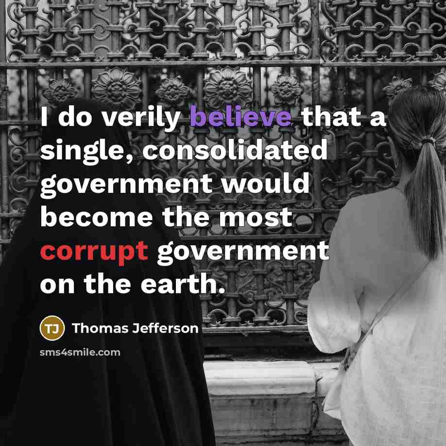 “I do verily believe that a single, consolidated government would…” quote by Thomas Jefferson