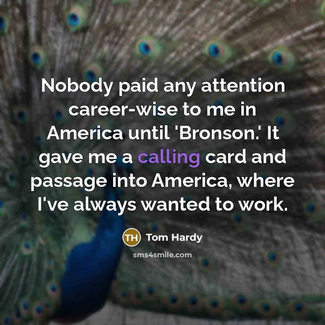 “Nobody paid any attention career-wise to me in America until…” quote by Tom Hardy