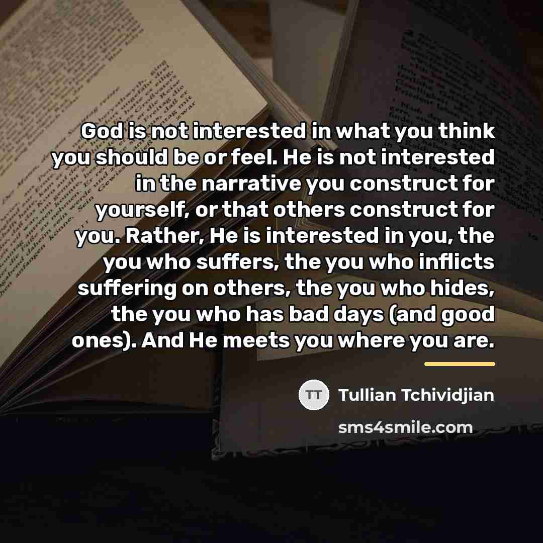 “God is not interested in what you think you should…” quote by Tullian Tchividjian