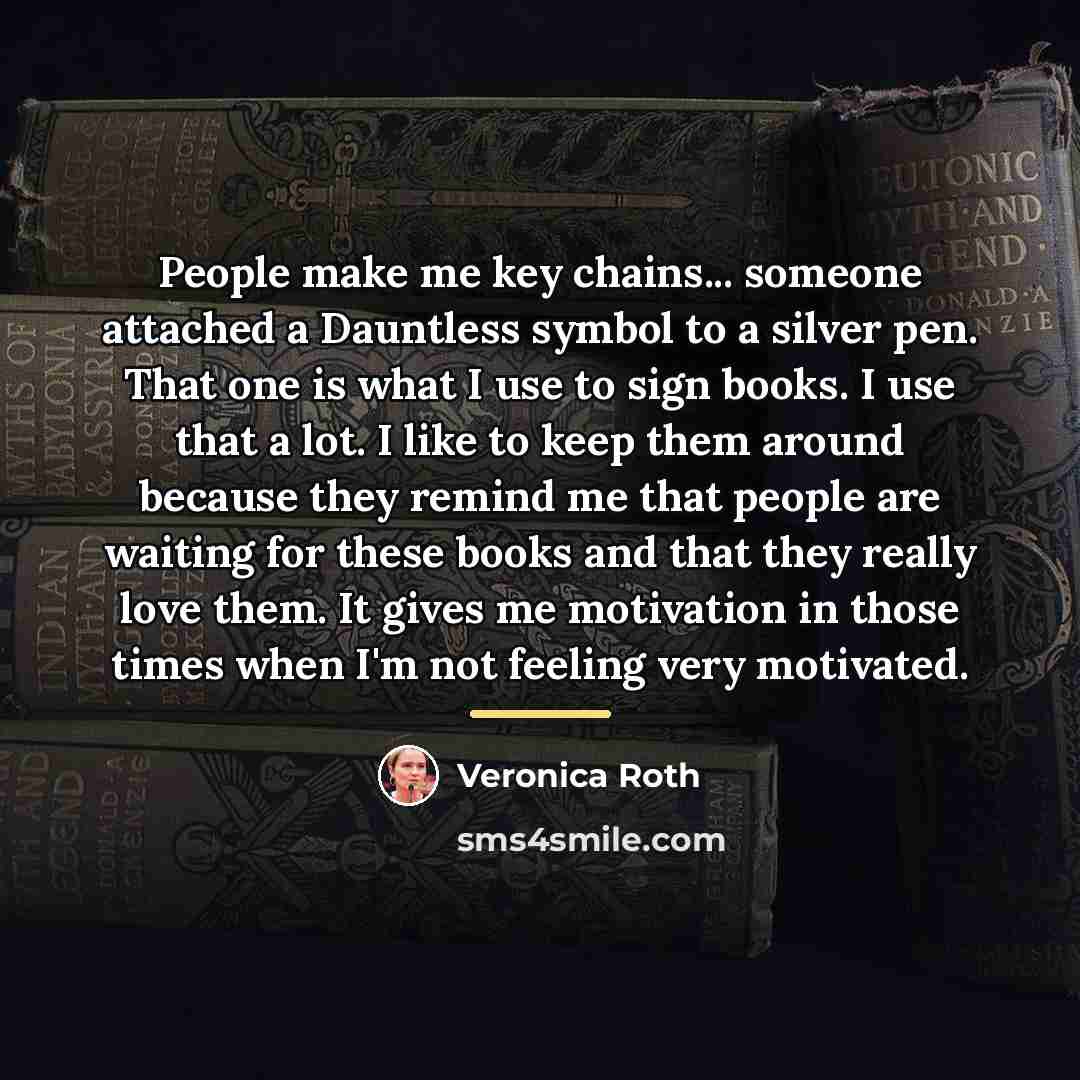 “People make me key chains... someone attached a Dauntless symbol…” quote by Veronica Roth