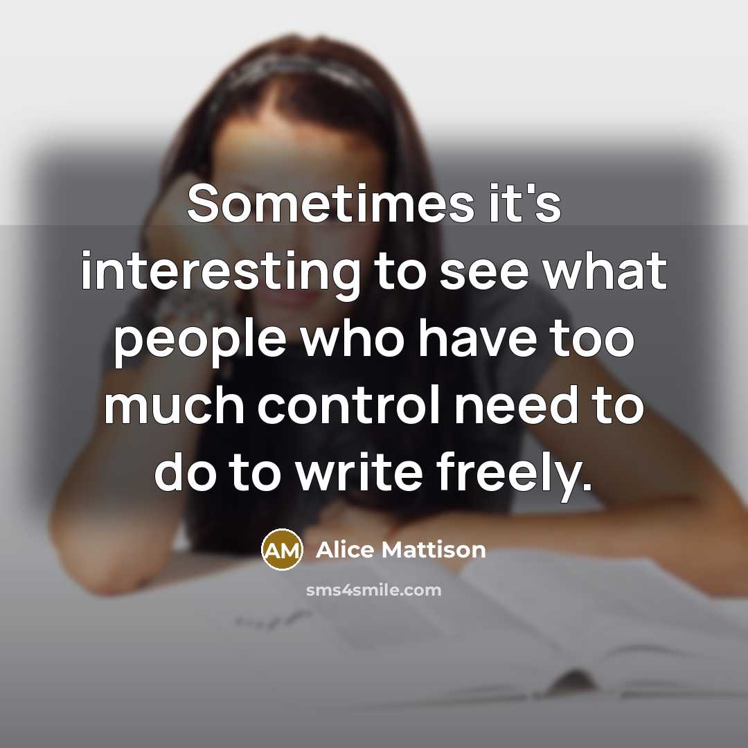 “Sometimes it's interesting to see what people who have too…” quote by Alice Mattison