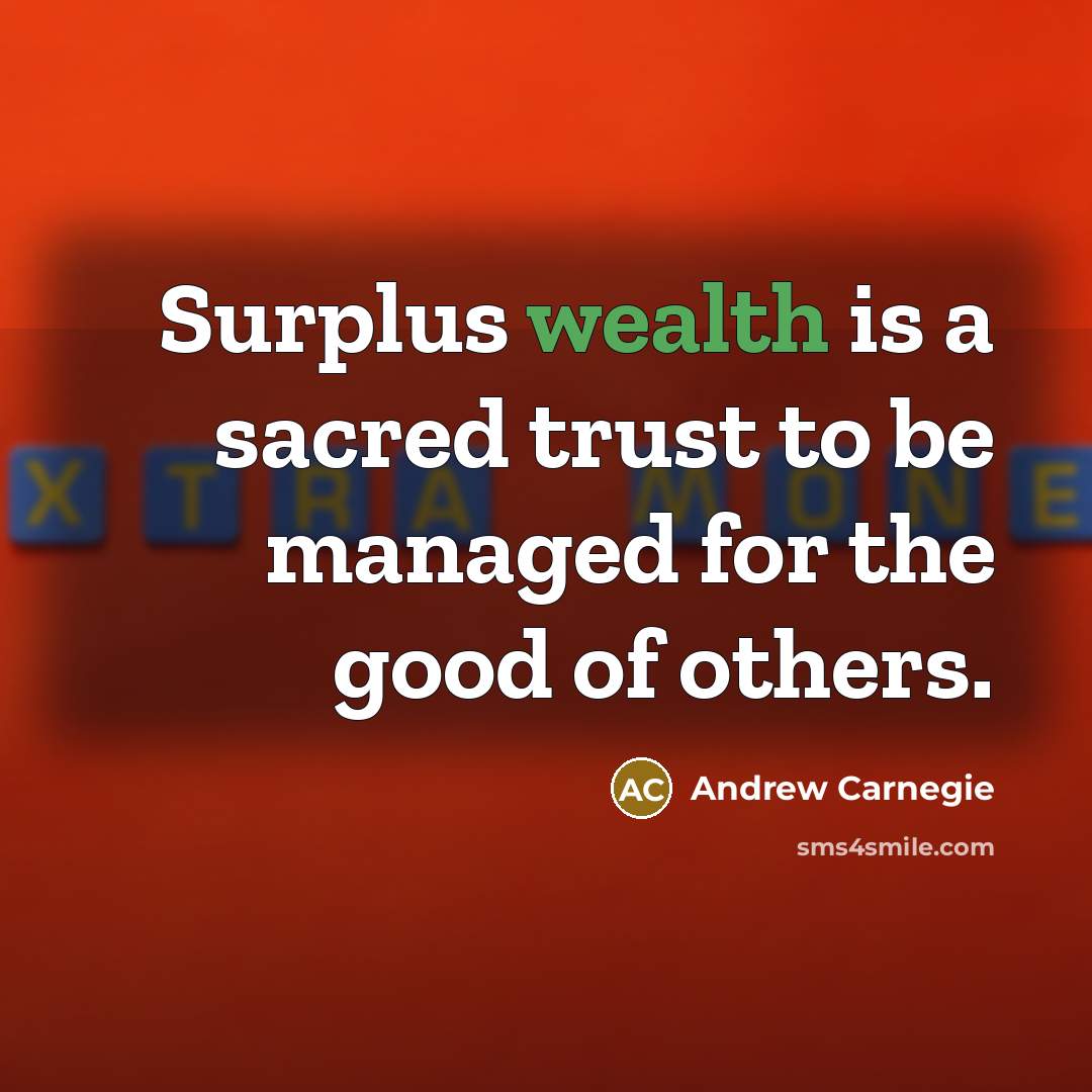 “Surplus wealth is a sacred trust to be managed for…” quote by Andrew Carnegie