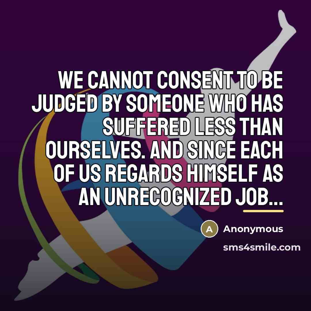 “We cannot consent to be judged by someone who has…” quote by Anonymous