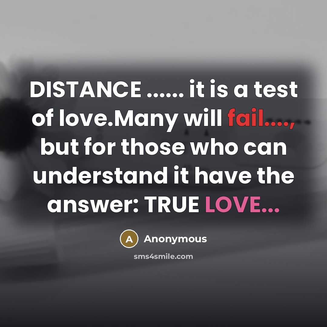 “DISTANCE ...... it is a test of love.Many will fail....,…” quote by Anonymous