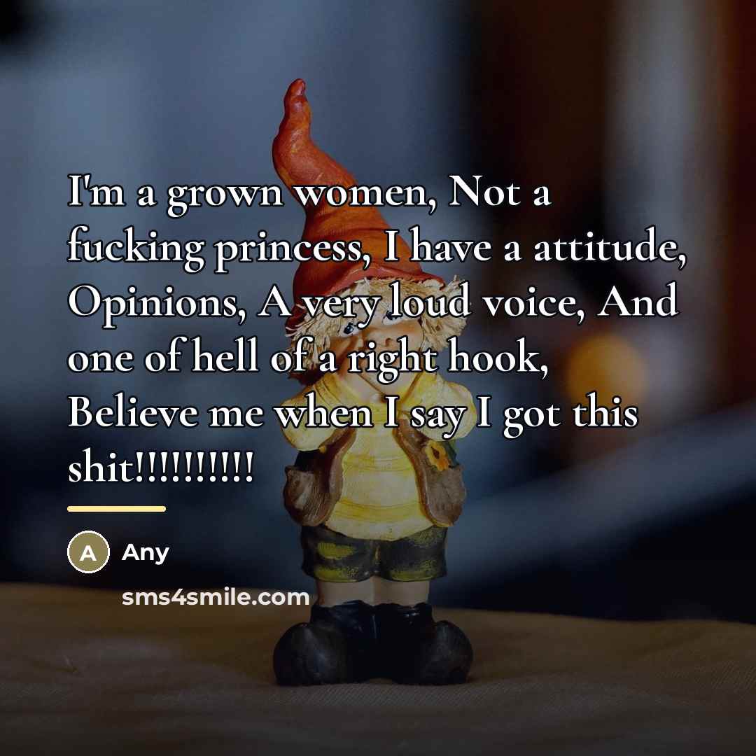 “I'm a grown women, Not a fucking princess, I have…” quote by Any