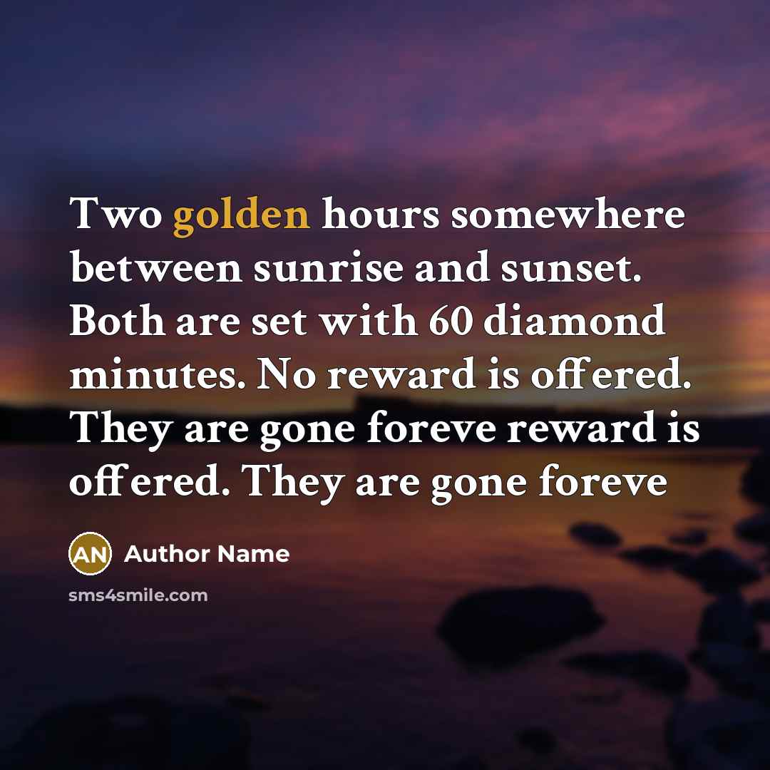“Two golden hours somewhere between sunrise and sunset. Both are…” quote by Author Name
