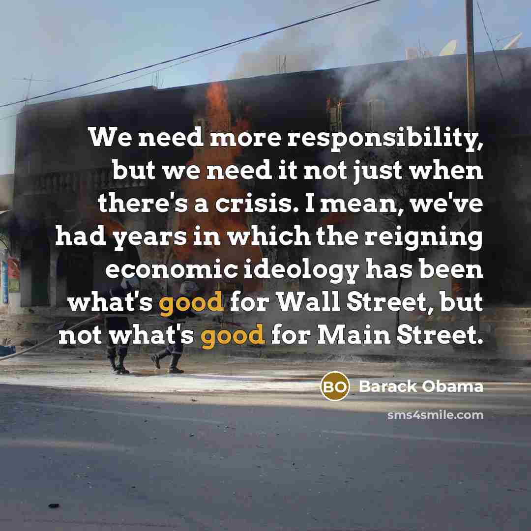 “We need more responsibility, but we need it not just…” quote by Barack Obama